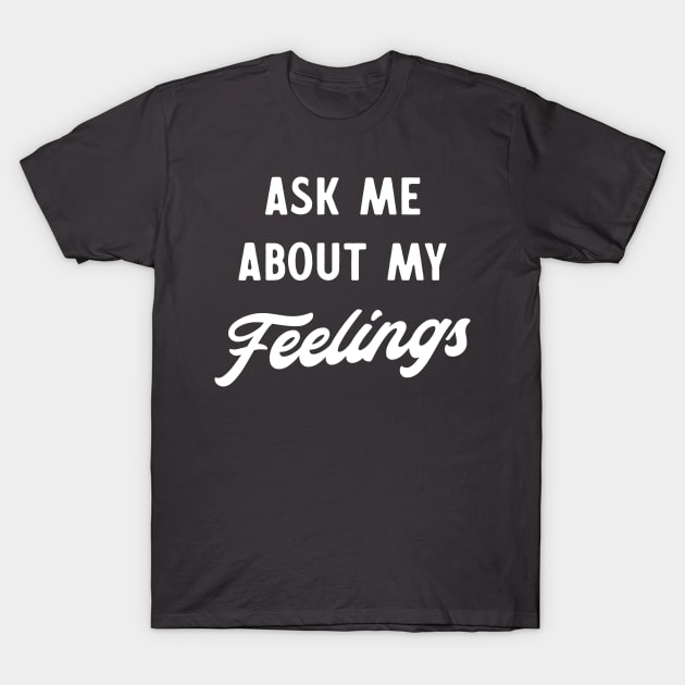 About my feelings T-Shirt by Blister